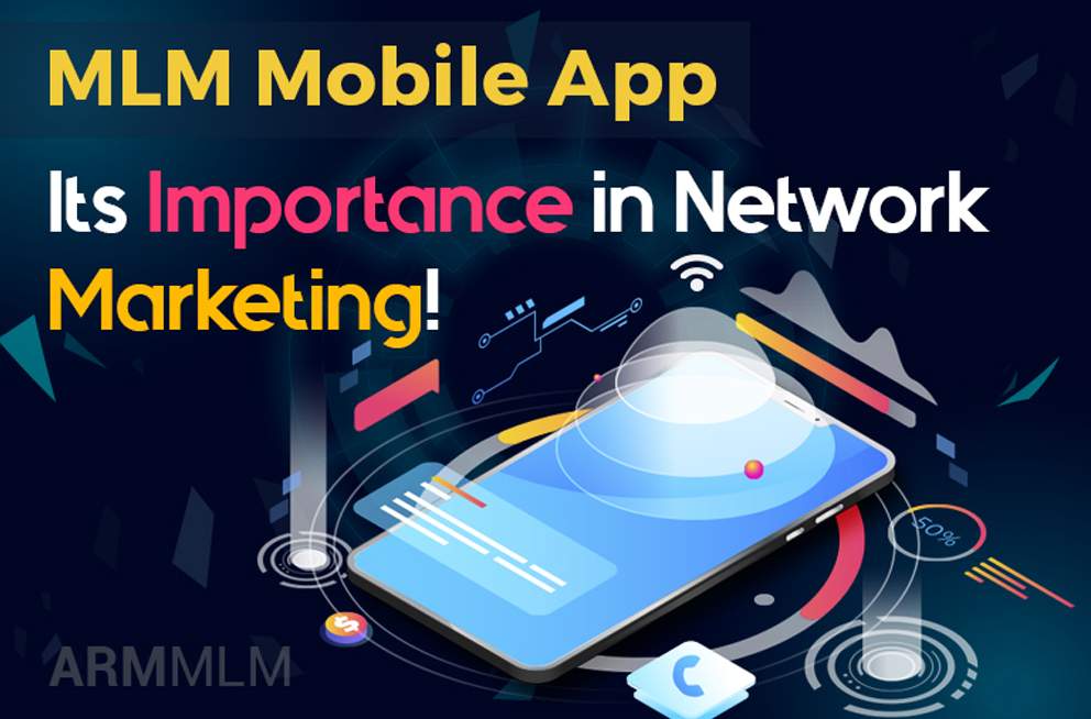 MLM Mobile App – Its Importance In Network Marketing!
