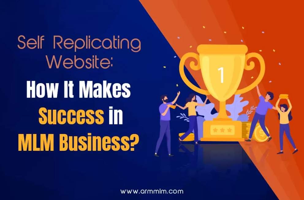 Self Replicating Website: How It Makes Success In MLM Business?