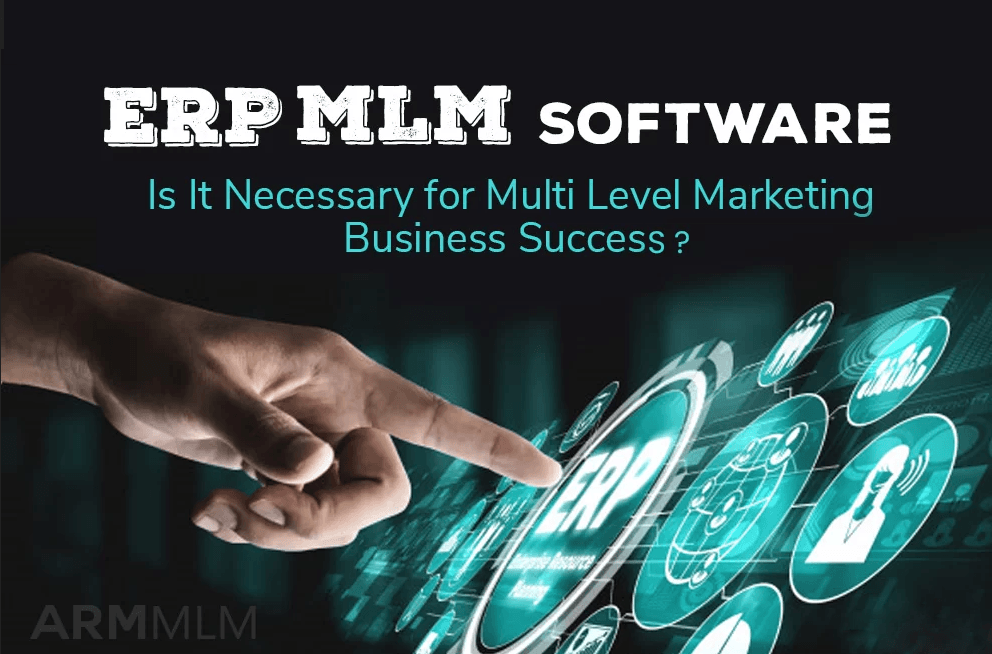 ERP MLM Software – Is It Necessary For MLM Business Success?
