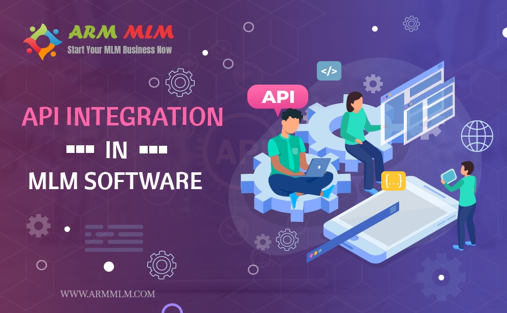 API Integrated MLM Software - To Maximize Network Marketing Success